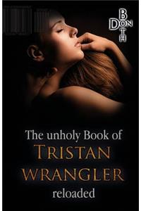 The unholy Book of Tristan Wrangler - reloaded