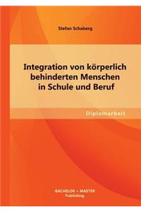 Integration von körperlich behinderten Menschen in Schule und Beruf