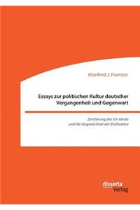 Essays zur politischen Kultur deutscher Vergangenheit und Gegenwart