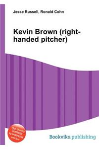 Kevin Brown (Right-Handed Pitcher)