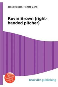 Kevin Brown (Right-Handed Pitcher)