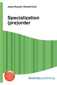Specialization (Pre)Order