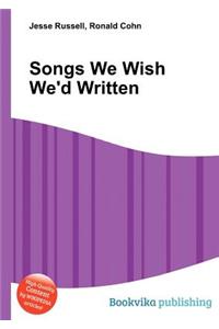 Songs We Wish We'd Written