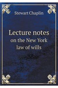 Lecture Notes on the New York Law of Wills