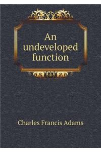 An Undeveloped Function