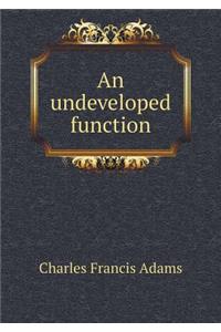 An Undeveloped Function