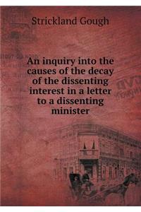 An Inquiry Into the Causes of the Decay of the Dissenting Interest in a Letter to a Dissenting Minister