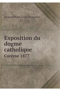 Exposition Du Dogme Catholique Carème 1877