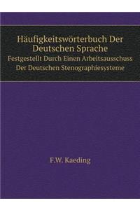 Häufigkeitswörterbuch Der Deutschen Sprache Festgestellt Durch Einen Arbeitsausschuss Der Deutschen Stenographiesysteme