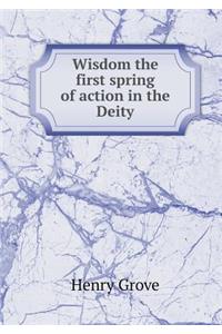 Wisdom the First Spring of Action in the Deity