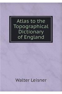 Atlas to the Topographical Dictionary of England