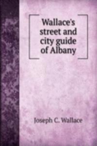 Wallace's street and city guide of Albany