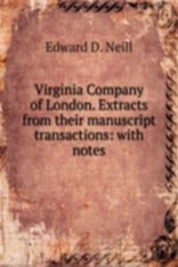 Virginia Company of London. Extracts from their manuscript transactions