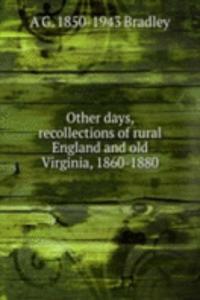 Other days, recollections of rural England and old Virginia, 1860-1880