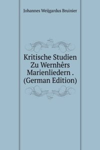 Kritische Studien Zu Wernhers Marienliedern . (German Edition)