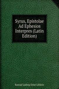 Syrus, Epistolae Ad Ephesios Interpres (Latin Edition)
