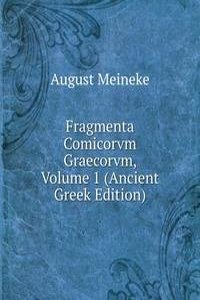 Fragmenta Comicorvm Graecorvm, Volume 1 (Ancient Greek Edition)