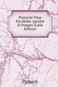 Plutarchi Vitae Parallelae Agesilai Et Pompei (Latin Edition)