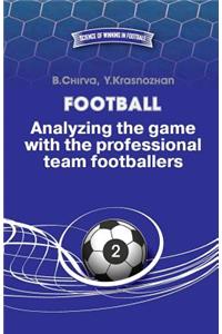 Football. Analyzing the game with the professional team footballers.