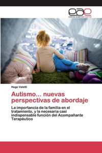 Autismo... nuevas perspectivas de abordaje