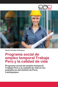 Programa social de empleo temporal Trabaja Perú y la calidad de vida