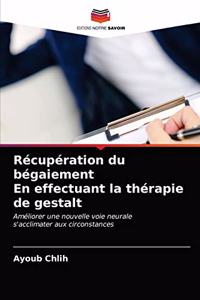 Récupération du bégaiement En effectuant la thérapie de gestalt