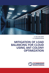 Mitigation of Load Balancing for Cloud Using Ant Colony Optimization