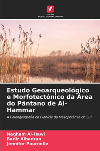 Estudo Geoarqueológico e Morfotectónico da Área do Pântano de Al-Hammar