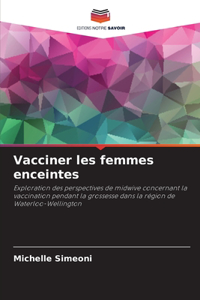 Vacciner les femmes enceintes