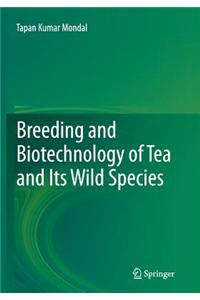 Breeding and Biotechnology of Tea and Its Wild Species