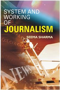 System & Working of Journalism
