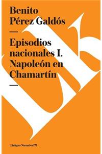 Episodios Nacionales I. Napoleón En Chamartín