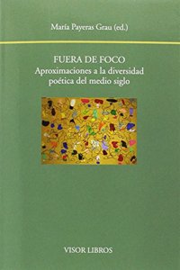 Fuera de foco. Aproximaciones a la diversidad poetica del medio siglo