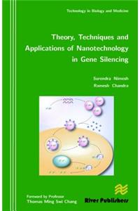 Theory, Techniques and Applications of Nanotechnology in Gene Silencing