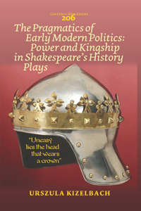 Pragmatics of Early Modern Politics: Power and Kingship in Shakespeare's History Plays