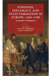 Subsidies, Diplomacy, and State Formation in Europe, 1494-1789