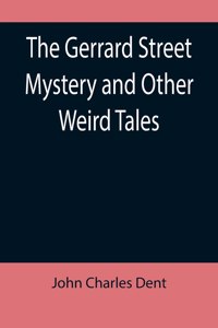 Gerrard Street Mystery and Other Weird Tales