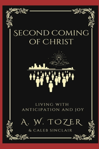 Second Coming of Christ: Living with Anticipation and Joy