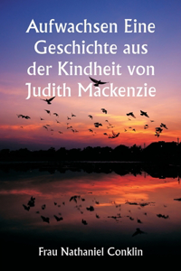 Aufwachsen Eine Geschichte aus der Kindheit von Judith Mackenzie
