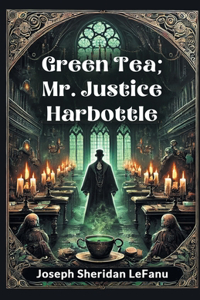 Green Tea; Mr. Justice Harbottle