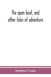 The open boat, and other tales of adventure
