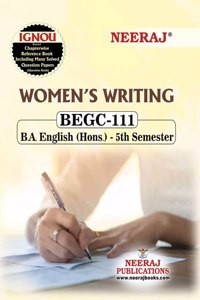 NEERAJ BEGC-111 Women's Writing English Medium - For BA - IGNOU - Chapter Wise Help Book including Many Solved Sample Papers & Important Exam Notesâ€“ Published By Neeraj Publications