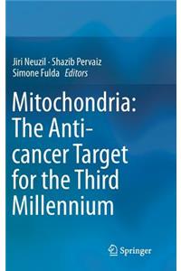 Mitochondria: The Anti- Cancer Target for the Third Millennium