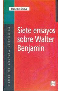 Siete Ensayos Sobre Walter Benjamin