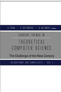 Current Trends in Theoretical Computer Science: The Challenge of the New Century (in 2 Volumes)