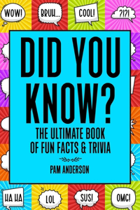 Did You Know? The Ultimate Book Of Fun Facts And Trivia