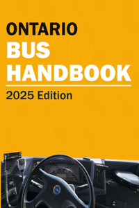 Ontario Bus Driver Handbook MTO - School Bus Driver + Commercial Bus Driver Handbook
