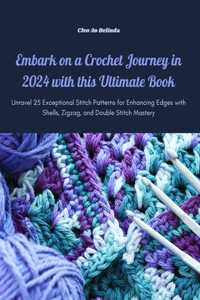 Embark on a Crochet Journey in 2024 with this Ultimate Book