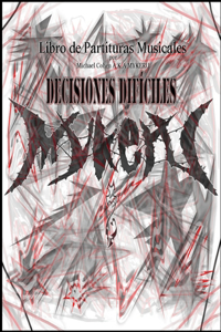 Decisiones Difíciles - Libro de Partituras Musicales por Michael Cohen AKA MYKERU