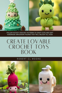 Create Lovable Crochet Toys Book